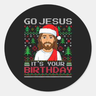 Go Jesus It's Your Birthday Ugly Jesus Christmas S Classic Round Sticker