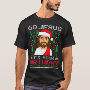 Go Jesus It's Your Birthday Ugly Jesus Christmas S T-Shirt