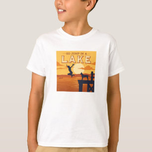 Go Jump In A Lake T-Shirt