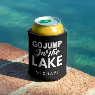 Go Jump In The Lake Can Cooler