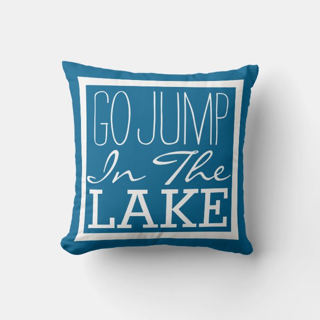 Go Jump In The Lake Cushion (Front)
