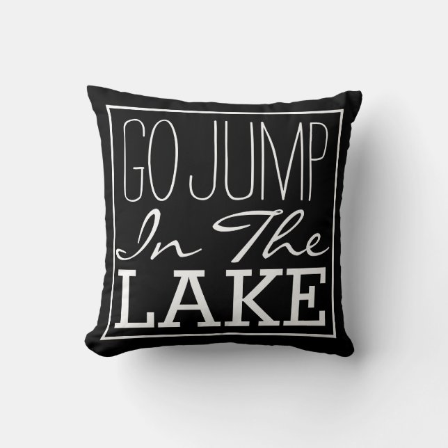 Go Jump In The Lake Cushion (Front)