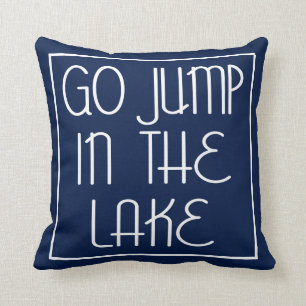 Go Jump In The Lake Cushion