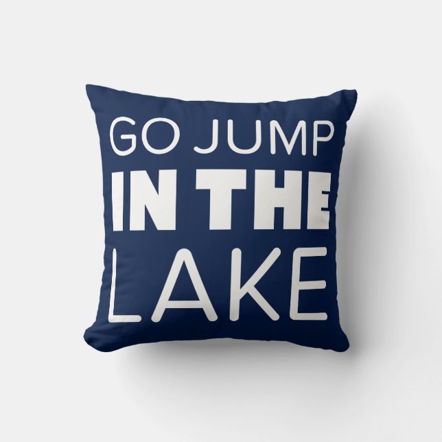 GO JUMP IN THE LAKE CUSHION (Front)