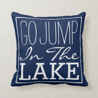 Go Jump In The Lake Cushion