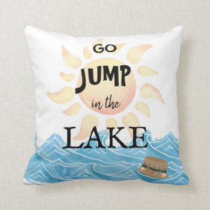 Go Jump in the Lake Throw Pillow