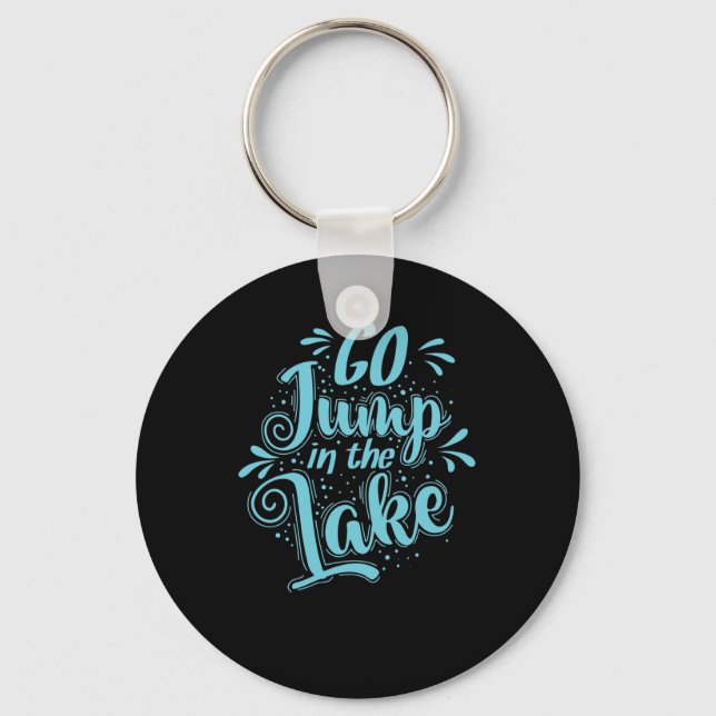 Go Jump in the Lake Urlaub Key Ring (Front)