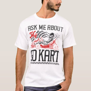 Go Kart Ask Me About My Go Kart Vintage T-Shirt