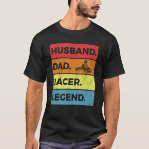Go Kart Dad Vintage Husband Racer Legend T-Shirt