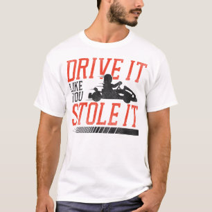 Go Kart Drive It Like You Stole It Vintage T-Shirt