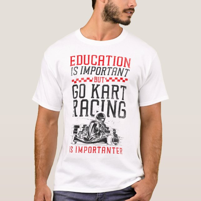 Go Kart Education Is Important But Go Kart Racing T-Shirt (Front)