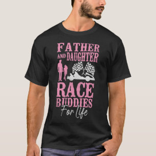 Go Kart Father And Daughter Race Buddies For Life T-Shirt