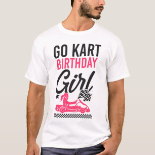 Go Kart Go Kart Birthday Girl Birthday Girl Female T-Shirt