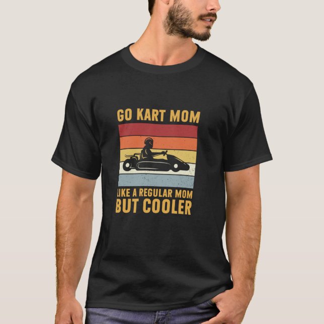 Go Kart Mum Regular Mum But Cooler Funny Karting T-Shirt (Front)