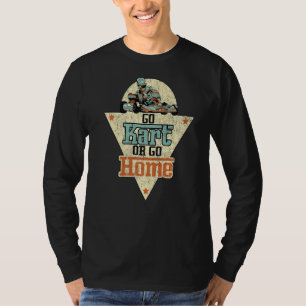 Go Kart Or Go Home Gokarts Motorsport Kart Racing T-Shirt