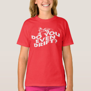 Go Kart Racer Do You Even Drift Race Track Gag T-Shirt