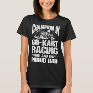 Go Kart Racing Dad Champion Proud Dad T-Shirt