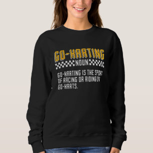 Go Karting Noun Go Karting Is The Open Wheel Kart Sweatshirt