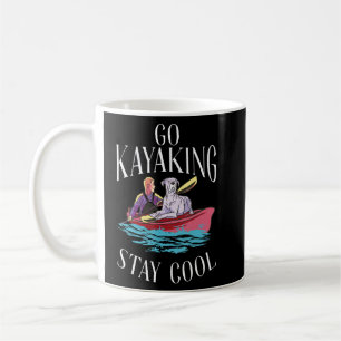 Go Kayaking Stay Cool Paddler Kayaker Coffee Mug