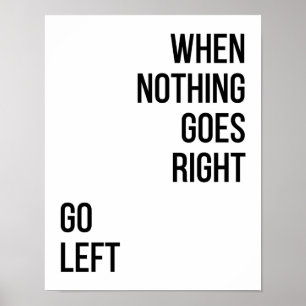 Go Letft Quote black typography Poster