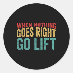 Go Lift - Amusing Bodybuilding Caption Classic Round Sticker
