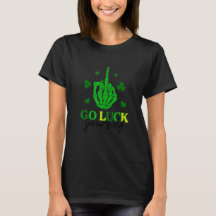 Go Luck Yourself Funny Irish St Patrick Day T-Shirt