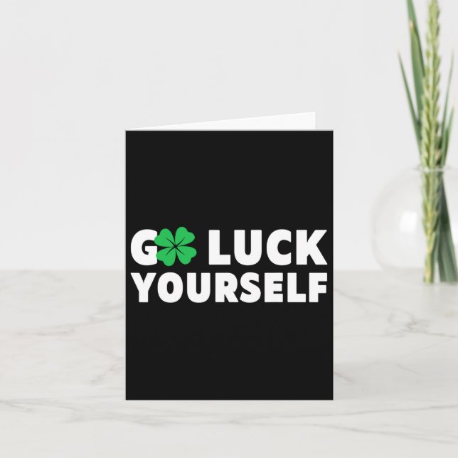 Go Luck Yourself St Patricks Day  Card (Front)