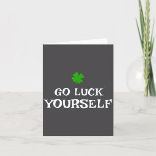 Go Luck Yourself St Patrick's Day Funny Iri-shirt Card