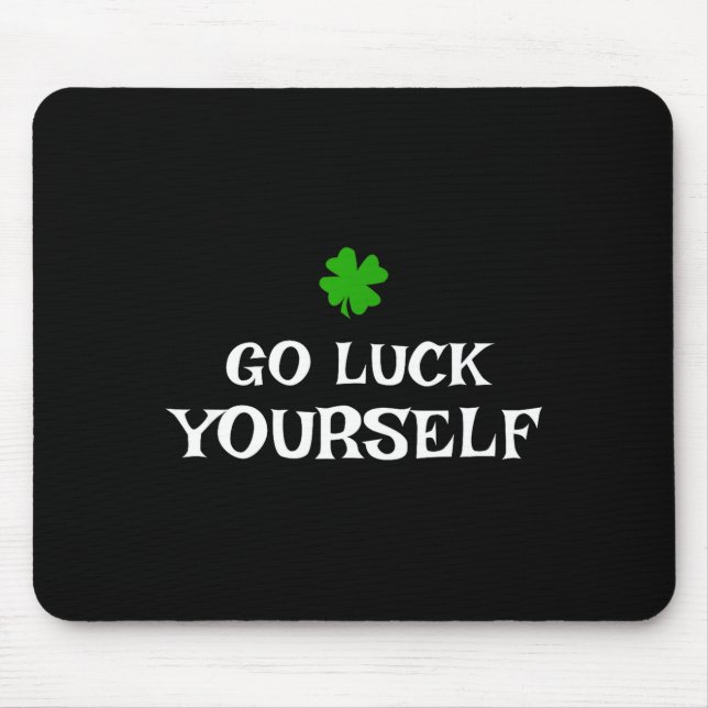 Go Luck Yourself St Patrick's Day Funny Iri-shirt  Mouse Mat (Front)