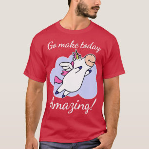 Go Make Today Amazing  Cute Unicorn Inspirational  T-Shirt