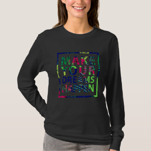 Go Make Your Dreams Happen T-Shirt