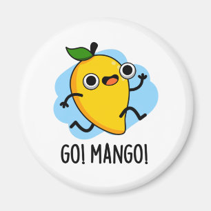 Go Man Go Funny Fruit Mango Pun Magnet
