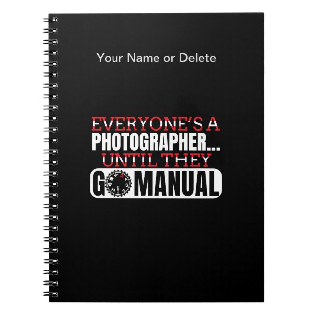 Go Manual Camera Photography - Funny Quote Notebook (Front)