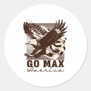 Go Max Shirt! Go Max Go Big! Or Go Home Go Max!  Classic Round Sticker