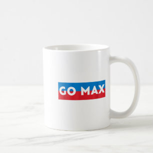 Go Max Shirt! Go Max Go Big! Or Go Home Go Max! Coffee Mug