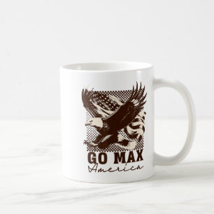 Go Max Shirt! Go Max Go Big! Or Go Home Go Max!  Coffee Mug