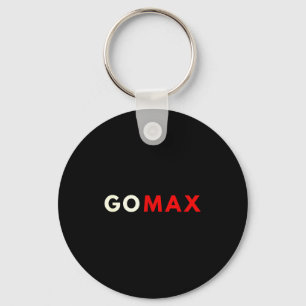Go Max Shirt! Go Max Go Big! Or Go Home Go Max! Key Ring