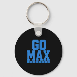 Go Max Shirt! Go Max Go Big! Or Go Home Go Max! Key Ring