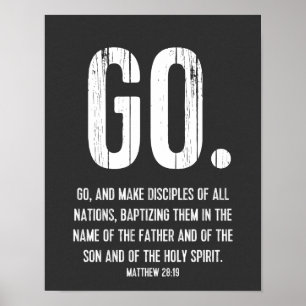 Go. Modern Bible Verse, Scripture, Matthew 28:19 Poster