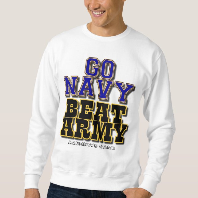 Go Navy Beat Army - America's Game Sweatshirt (Front)