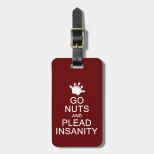 Go Nuts & Plead Insanity custom luggage tag