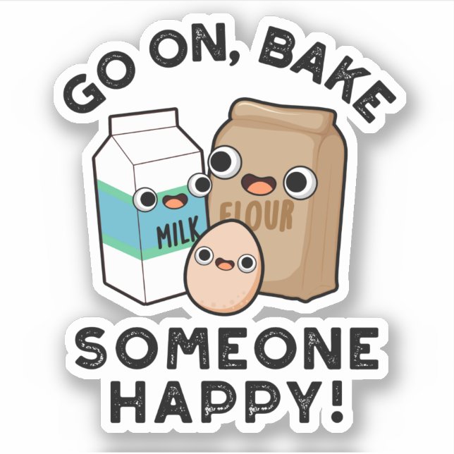 Go On Bake Someone Happy Funny Baking Pun  (Front)