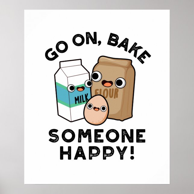 Go On Bake Someone Happy Funny Baking Pun Poster (Front)