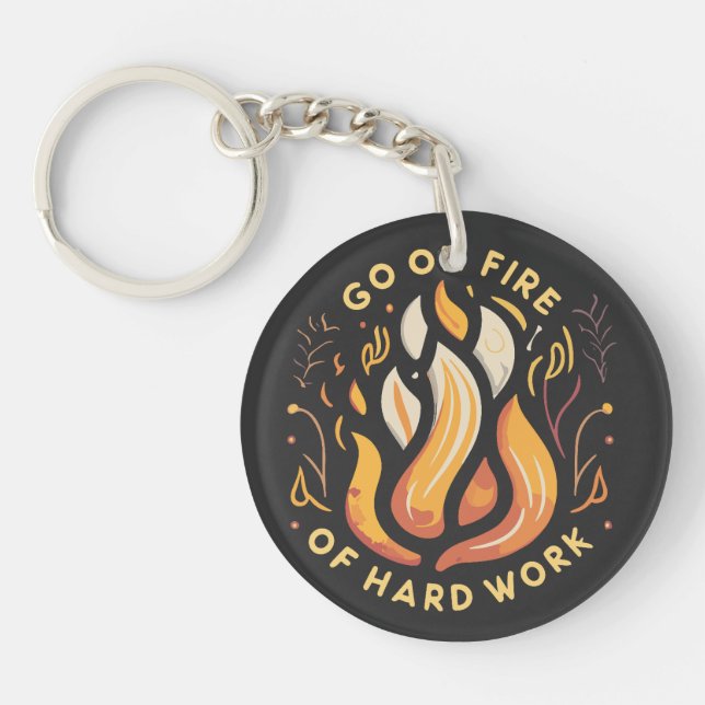 Go on Fire of Hard Work Key Ring (Front)