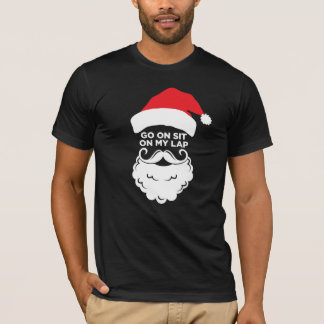 Go on sit on my lap Santa holiday adult Christmas T-Shirt