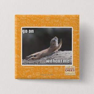 Go on withouth me 15 cm square badge