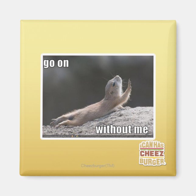Go on withouth me magnet (Front)