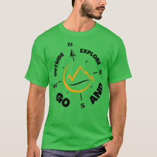 Go outside and explore adventure T-Shirt