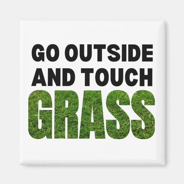 GO OUTSIDE TOUCH GRASS Funny Humour Magnet (Front)