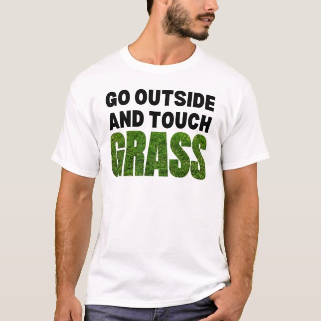 GO OUTSIDE TOUCH GRASS Funny Humour T-Shirt (Front)